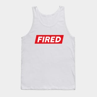 Fired Shirt, Always Fired Shirt, Fired Gift Shirt, Too Fired Shirt Tank Top